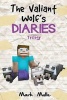 The Valiant Wolf's Diaries Trilogy (an Unofficial Minecraft Diary Book for Kids Ages 9 - 12 (Preteen) - Books 7 to 9 (Paperback) - Mark Mulle Photo