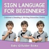 Sign Language for Beginners - Children's Reading & Writing Education Books (Paperback) - Baby Iq Builder Books Photo