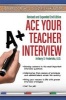 Ace Your Teacher Interview - 149 Fantastic Answers to Tough Interview Questions (Paperback) - Anthony D Fredericks Photo