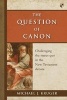 The Question of Canon - Challenging the Status Quo in the New Testament Debate (Paperback) - Michael J Kruger Photo