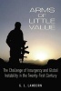 Arms of Little Value - The Challenge of Insurgency and Global Instability in the Twenty-First Century (Hardcover) - G L Lamborn Photo