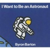 I Want to Be an Astronaut (Hardcover) - Byron Barton Photo