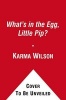 What's in the Egg, Little Pip? (Hardcover) - Karma Wilson Photo