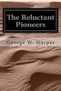 The Reluctant Pioneers (Paperback) - George W Harper Photo