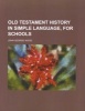 Old Testament History in Simple Language, for Schools (Paperback) - John George Wood Photo