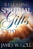 Releasing Spiritual Gifts Today (Paperback) - James Goll Photo