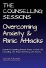 The Counselling Sessions - Overcoming Anxiety & Panic Attacks (Paperback) - Louise Palmer Photo