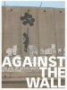 Against the Wall - The Art of Resistance in Palestine (Paperback) - William Parry Photo