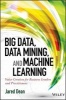 Big Data, Data Mining, and Machine Learning - Value Creation for Business Leaders and Practitioners (Hardcover) - Khosrow Hassibi Photo