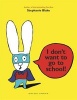 I Don't Want to Go to School (Hardcover) - Stephanie Blake Photo