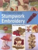 Stumpwork Embroidery - A Practical Guide to Creating Plants, Animals & Figures (Paperback) - Kay Dennis Photo