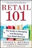 Retail 101: The Guide to Managing and Marketing Your Retail Business (Paperback) - Nicole Reyhle Photo