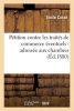 Petition Contre Les Traites de Commerce Eventuels: Adressee Aux Chambres (French, Paperback) - Cosse E Photo