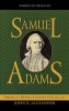 Samuel Adams - America's Revolutionary Politician (Hardcover) - John K Alexander Photo