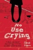 No Use Crying (Paperback) - Zannah Kearns Photo