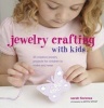 Jewellery Crafting for Kids - 35 Creative Jewellery Projects for Children to Make and Wear (Hardcover) - Sarah Fiorenza Photo