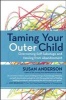 Taming Your Outer Child - Overcoming Self-Sabotage And Healing From Abandonment (Paperback) - Susan Anderson Photo