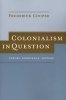 Colonialism in Question - Theory, Knowledge, History (Paperback, New) - Frederick Cooper Photo