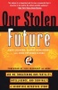 Our Stolen Future - Are We Threatening Our Fertility, Intelligence, And Survival?  (Paperback) - Theo Colborn Photo