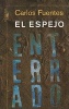 El Espejo Enterrado - Reflexiones Sobre Espana y America (Spanish, Paperback) - Carlos Fuentes Photo