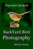 Beginners Guide to Backyard Bird Photography (Paperback) - Mickey Estes Photo