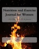 Nutrition and Exercise Journal for Women 2017 - A 90-Day Fitness Tracker Journal (Paperback) - Health Fitness Books Photo