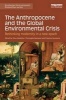 The Anthropocene and the Global Environmental Crisis - Rethinking Modernity in a New Epoch (Paperback) - Clive Hamilton Photo