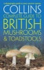 Collins Complete British Mushrooms and Toadstools - The Essential Photograph Guide to Britain's Fungi (Paperback) - Paul Sterry Photo