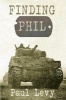 Finding Phil - My Search for an Uncle Lost in War and Family Silence (Paperback) - Paul Levy Photo