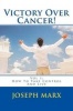 Victory Over Cancer! Vol 1 - How to Take Control and Live (Paperback) - Joseph Marx Photo