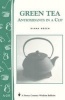 Green Tea: Antioxidants in a Cup - Storey's Country Wisdom Bulletin A-255 (Paperback) - Diana Rosen Photo