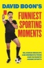 's Funniest Sporting Moments - Hilarious Mishaps and Moments from Our Favourite Aussie Sports (Paperback) - David Boon Photo