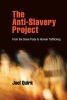 The Anti-Slavery Project - From the Slave Trade to Human Trafficking (Paperback) - Joel Quirk Photo