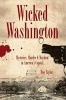 Wicked Washington - Mysteries, Murder & Mayhem in America's Capital (Paperback) - Troy Taylor Photo