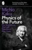 Physics of the Future - The Inventions That Will Transform Our Lives (Paperback) - Michio Kaku Photo