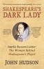 Shakespeare's Dark Lady - Amelia Bassano Lanier the Woman Behind Shakespeare's Plays? (Paperback) - John Hudson Photo