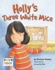 Holly's Three White Mice (Paperback) - Corinne Fenton Photo