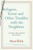 Refugees, Terror and Other Troubles with the Neighbors - Against the Double Blackmail (Paperback) - Slavoj Zizek Photo