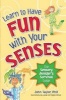 Have Fun with Your Senses! - The Kids Sensory Survival Guide (Paperback) - John Taylor Photo