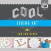 Cool String Art: Creative Activities That Make Math & Science Fun for Kids! - Creative Activities That Make Math & Science Fun for Kids! (Hardcover) - Anders Mann Hanson Photo