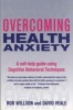 Overcoming Health Anxiety - A Self-Help Guide Using Cognitive Behavioral Techniques (Paperback) - David Veale Photo