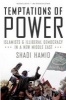 Temptations of Power - Islamists and Illiberal Democracy in a New Middle East (Paperback) - Shadi Hamid Photo