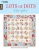 Lots of Dots Baby Quilts (Paperback) - Bonnie Olaveson Photo