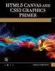 HTML5 Canvas and CSS3 Graphics Primer (Paperback) - Oswald Campesato Photo