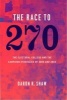 The Race to 270 - The Electoral College and the Campaign Strategies of 2000 and 2004 (Paperback, New edition) - Daron R Shaw Photo