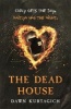 The Dead House (Paperback) - Dawn Kurtagich Photo