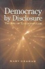 Democracy by Disclosure - The Rise of Technopopulism (Hardcover) - Mary Graham Photo