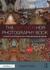 The Anti-HDR HDR Photography Book - A Guide to Photorealistic HDR and Image Blending (Paperback) - Robert Fisher Photo