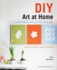 DIY Art at Home - 28 Simple Projects for Chic Decor on the Cheap (Paperback) - Lola Gavarry Photo