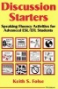 Discussion Starters - Speaking Fluency Activities for Advanced ESL/EFL Students (Paperback) - Keith S Folse Photo